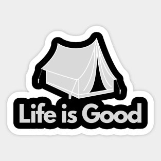 Life is good - Camping, Hiker, Outdoors Sticker